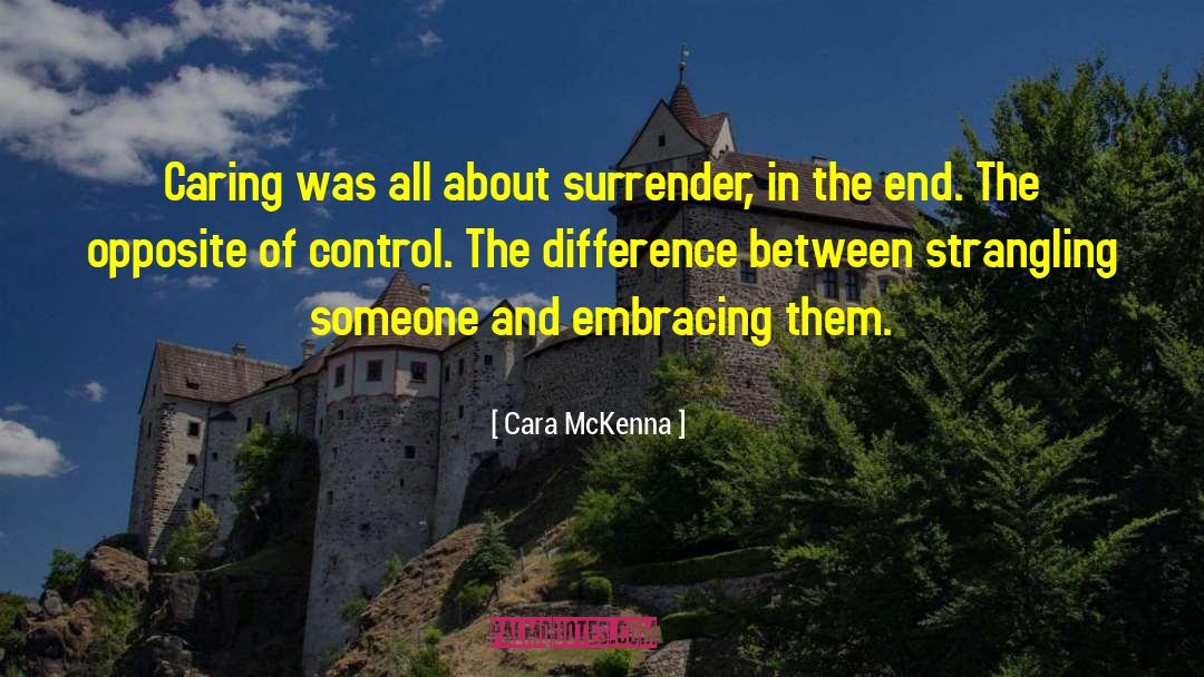 Cara McKenna Quotes: Caring was all about surrender,