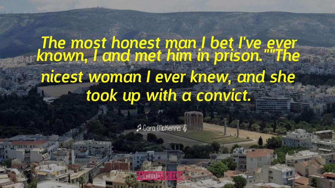 Cara McKenna Quotes: The most honest man I