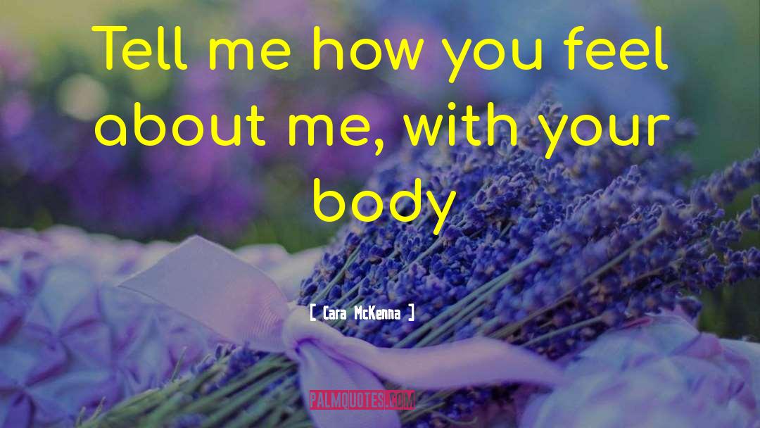 Cara McKenna Quotes: Tell me how you feel