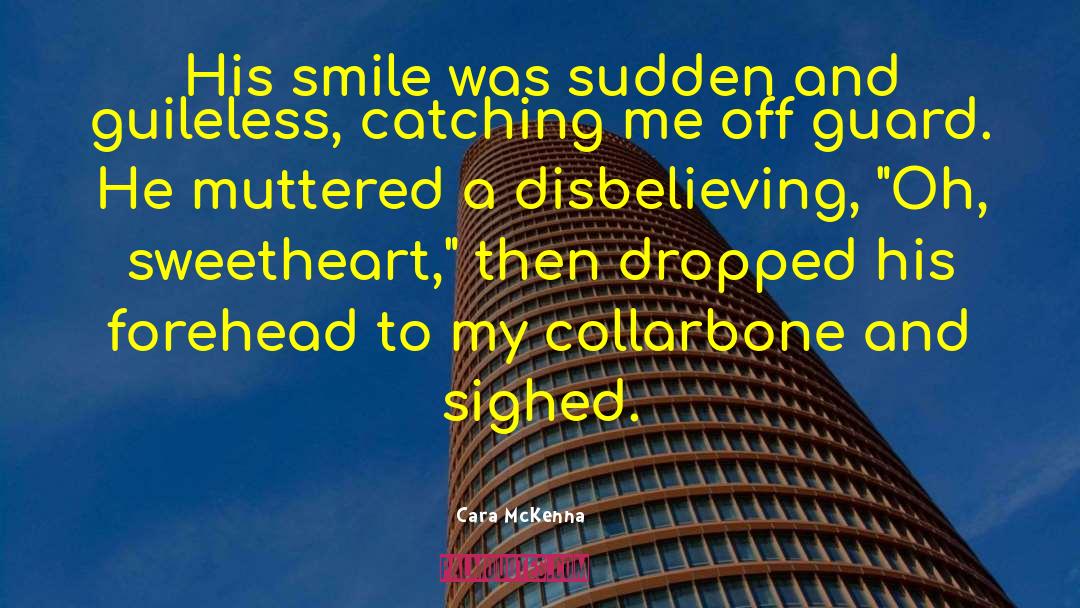 Cara McKenna Quotes: His smile was sudden and