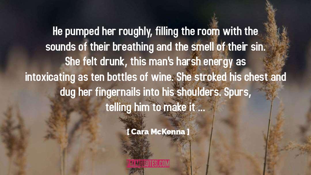Cara McKenna Quotes: He pumped her roughly, filling