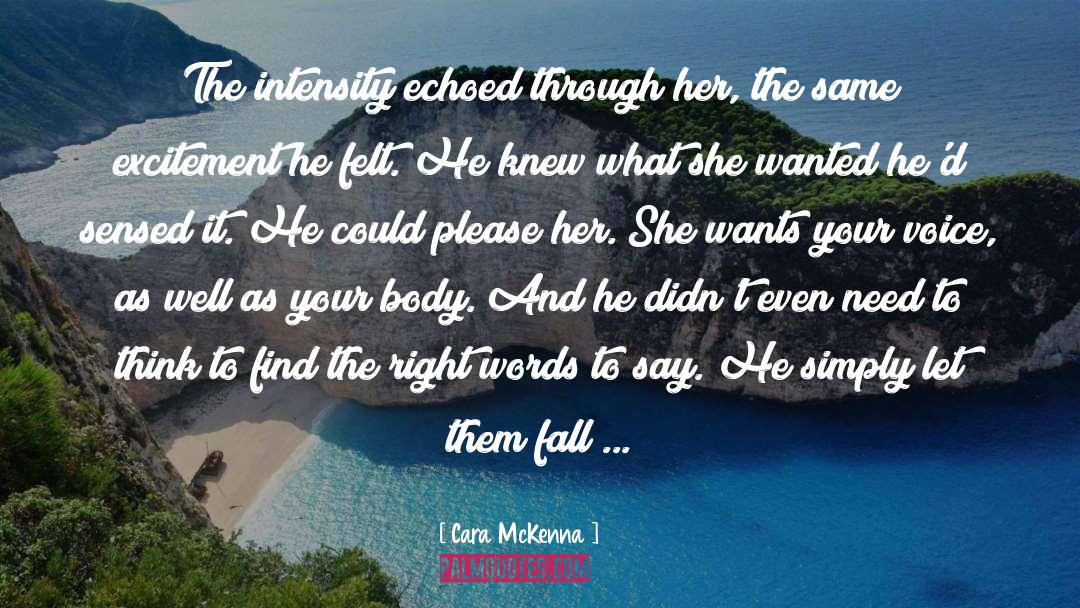 Cara McKenna Quotes: The intensity echoed through her,