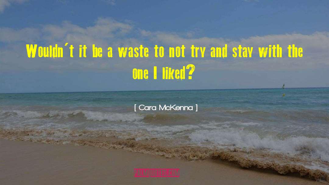 Cara McKenna Quotes: Wouldn't it be a waste