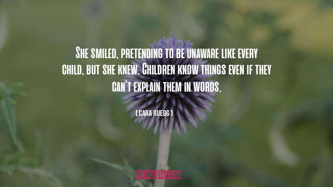 Cara Ruegg Quotes: She smiled, pretending to be