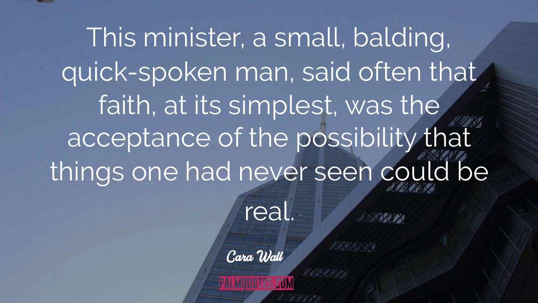 Cara Wall Quotes: This minister, a small, balding,