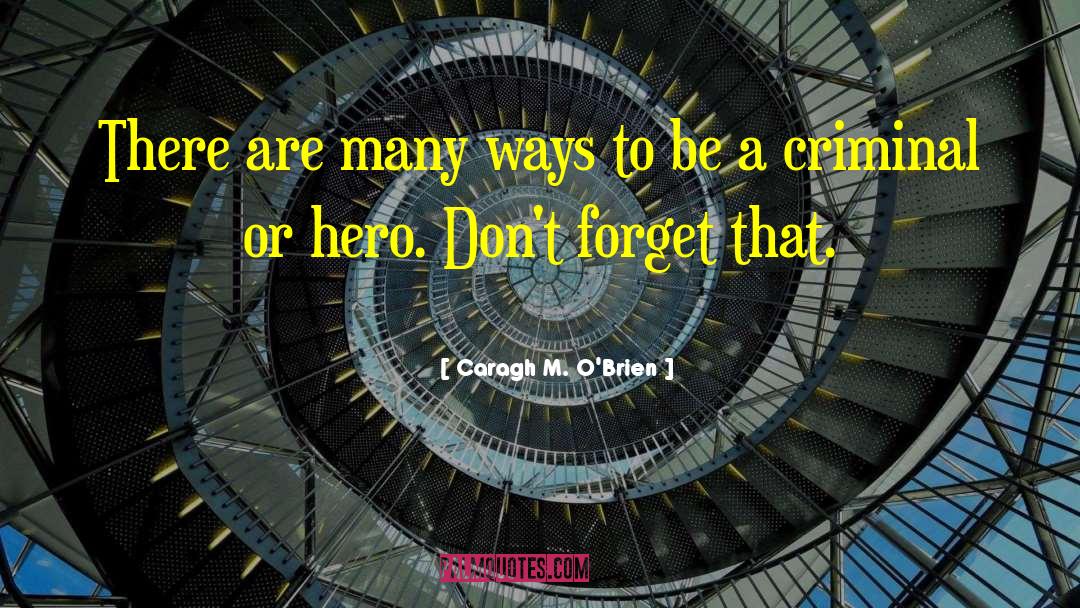Caragh M. O'Brien Quotes: There are many ways to