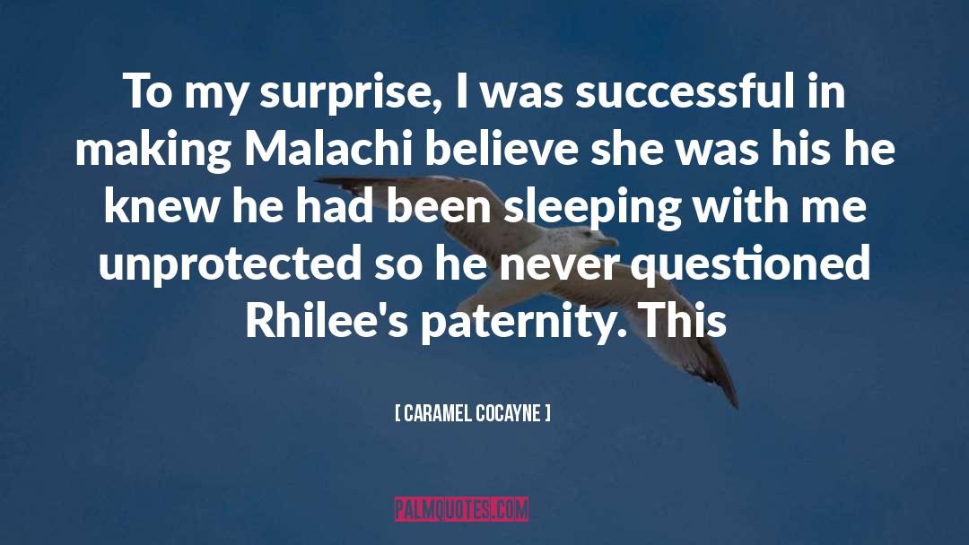 Caramel Cocayne Quotes: To my surprise, I was