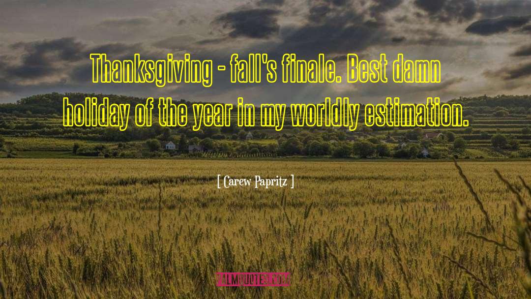 Carew Papritz Quotes: Thanksgiving - fall's finale. Best