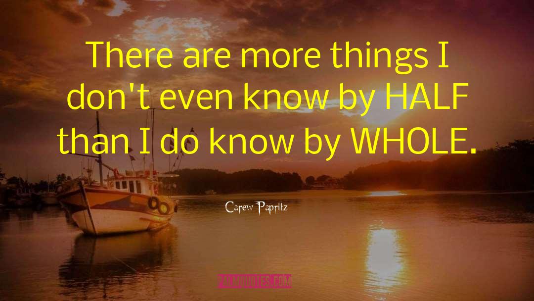 Carew Papritz Quotes: There are more things I