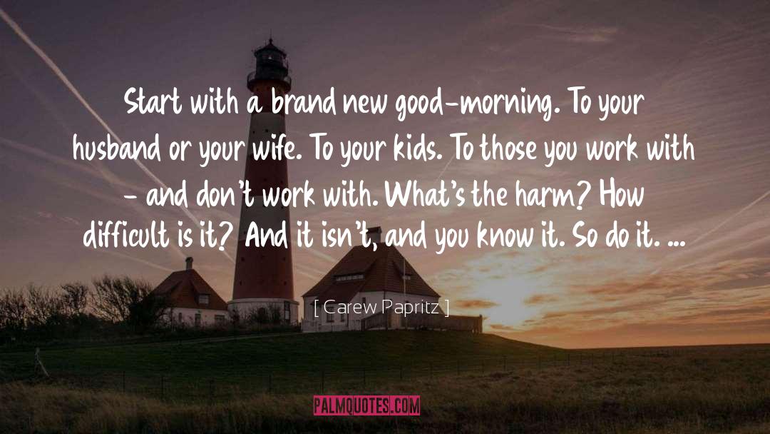 Carew Papritz Quotes: Start with a brand new