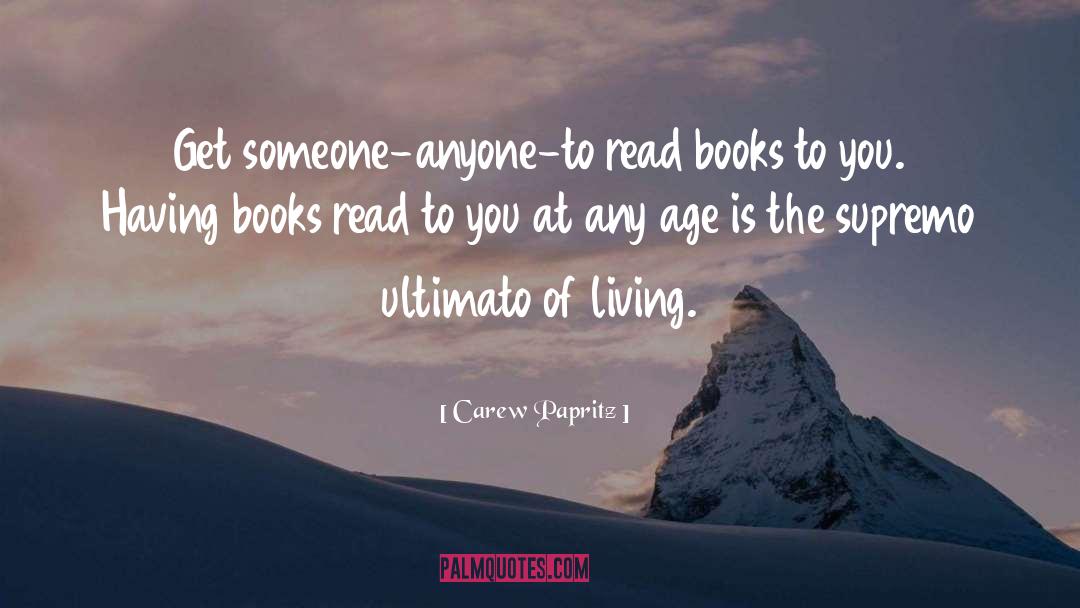 Carew Papritz Quotes: Get someone-anyone-to read books to