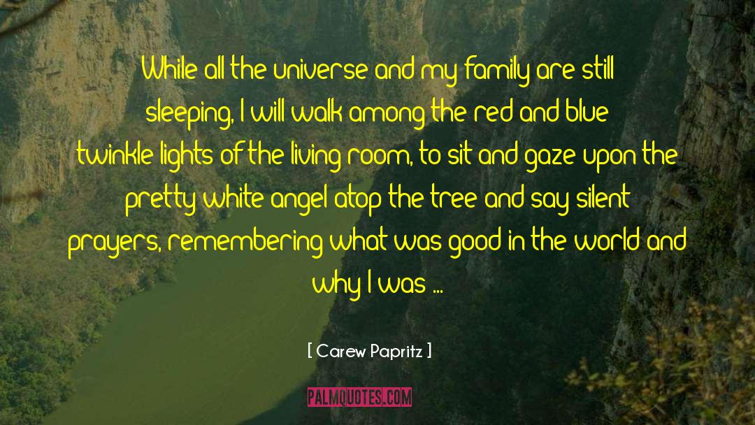 Carew Papritz Quotes: While all the universe and