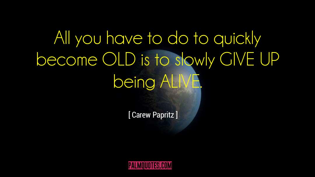 Carew Papritz Quotes: All you have to do