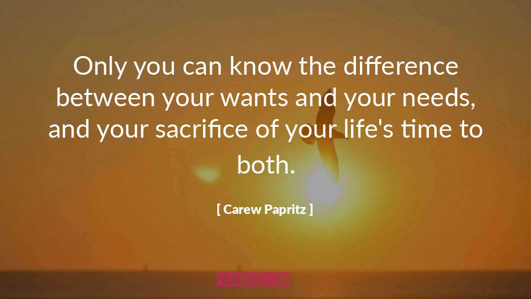 Carew Papritz Quotes: Only you can know the