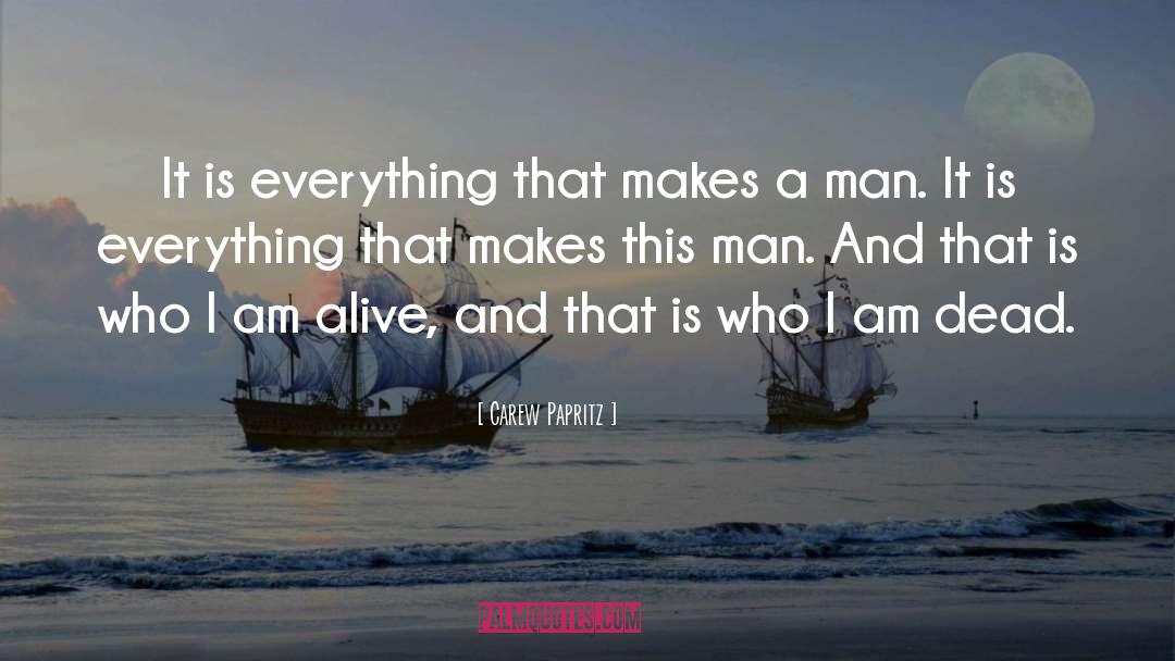 Carew Papritz Quotes: It is everything that makes