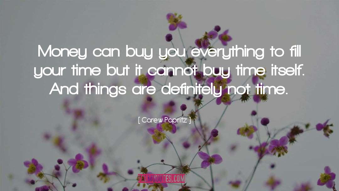 Carew Papritz Quotes: Money can buy you everything
