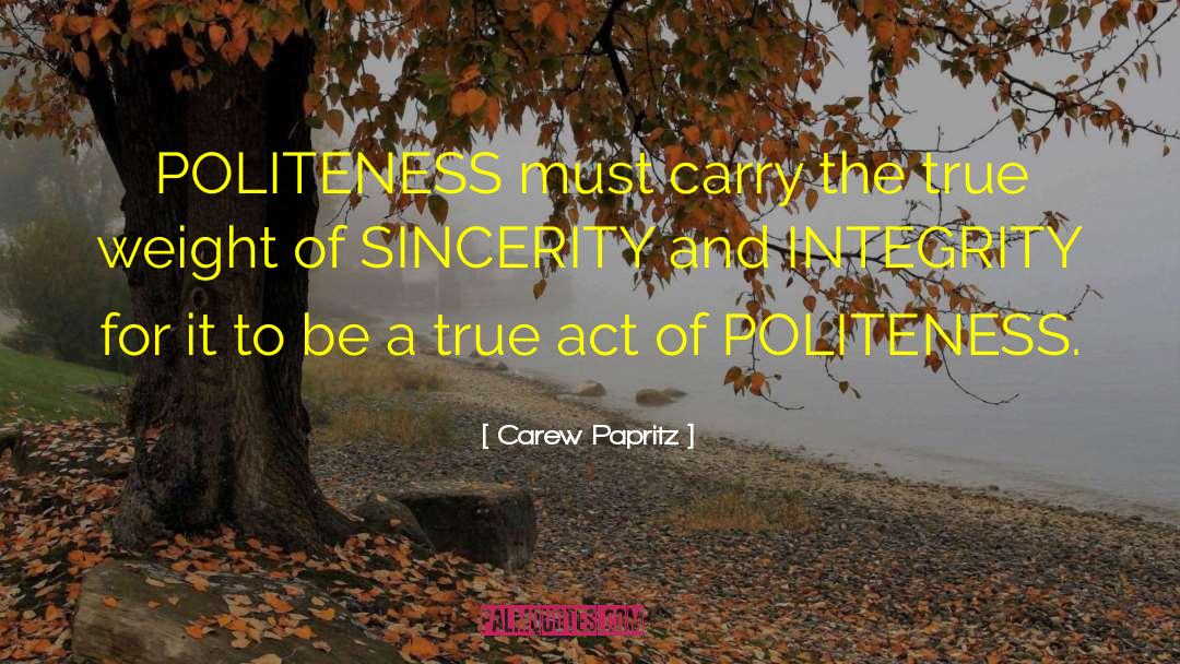 Carew Papritz Quotes: POLITENESS must carry the true