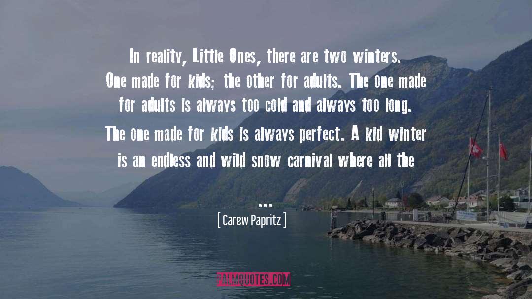 Carew Papritz Quotes: In reality, Little Ones, there