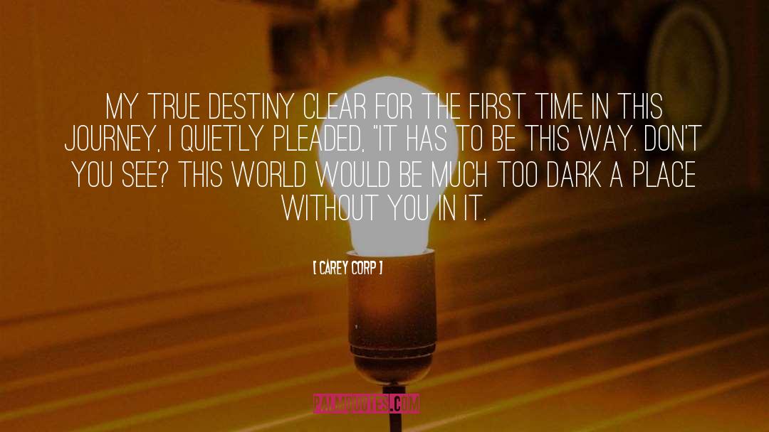 Carey Corp Quotes: My true destiny clear for