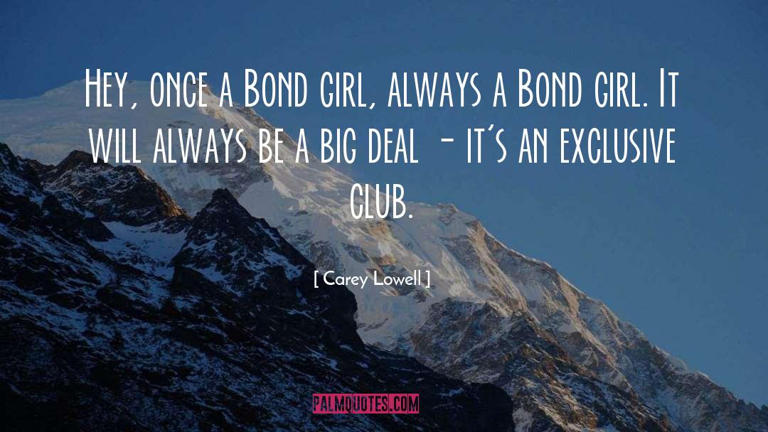 Carey Lowell Quotes: Hey, once a Bond girl,