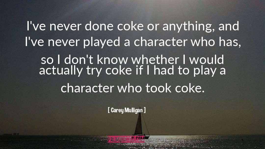Carey Mulligan Quotes: I've never done coke or