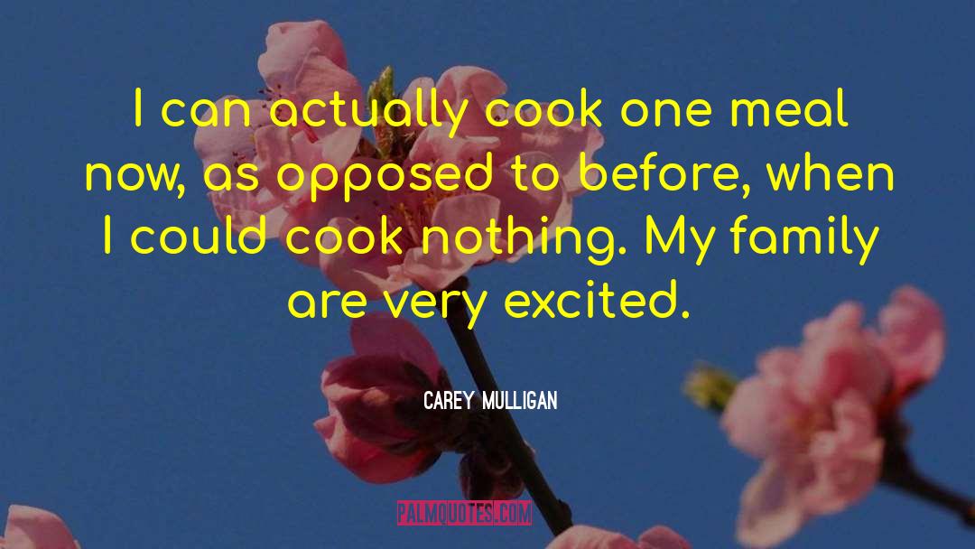 Carey Mulligan Quotes: I can actually cook one