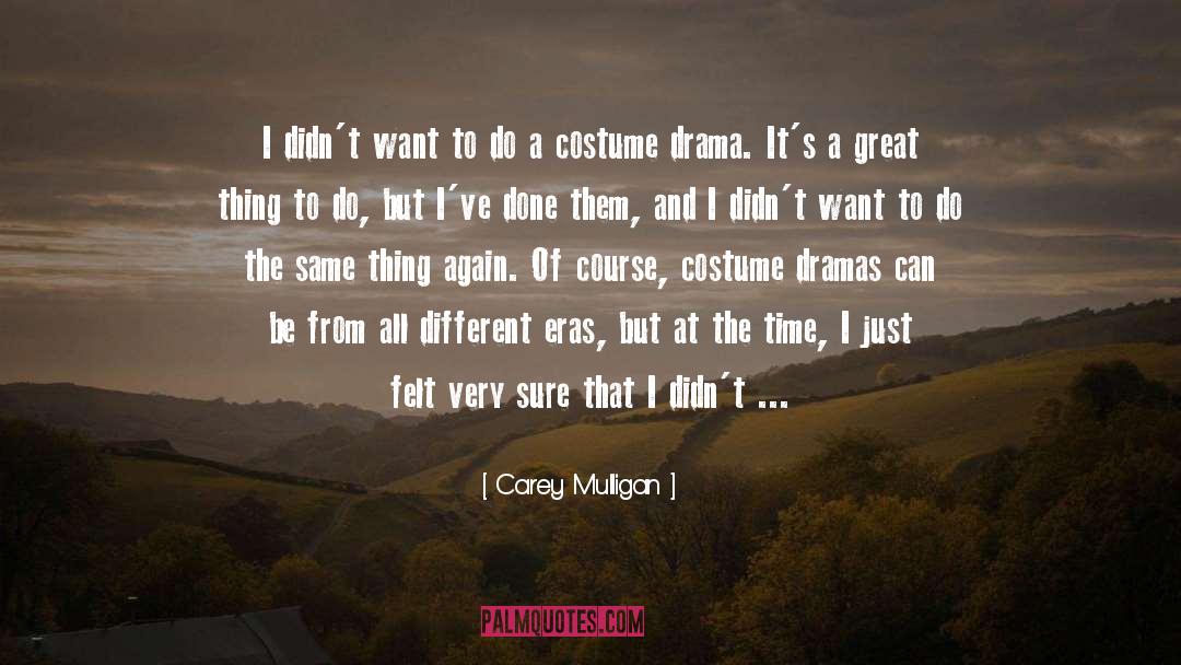 Carey Mulligan Quotes: I didn't want to do