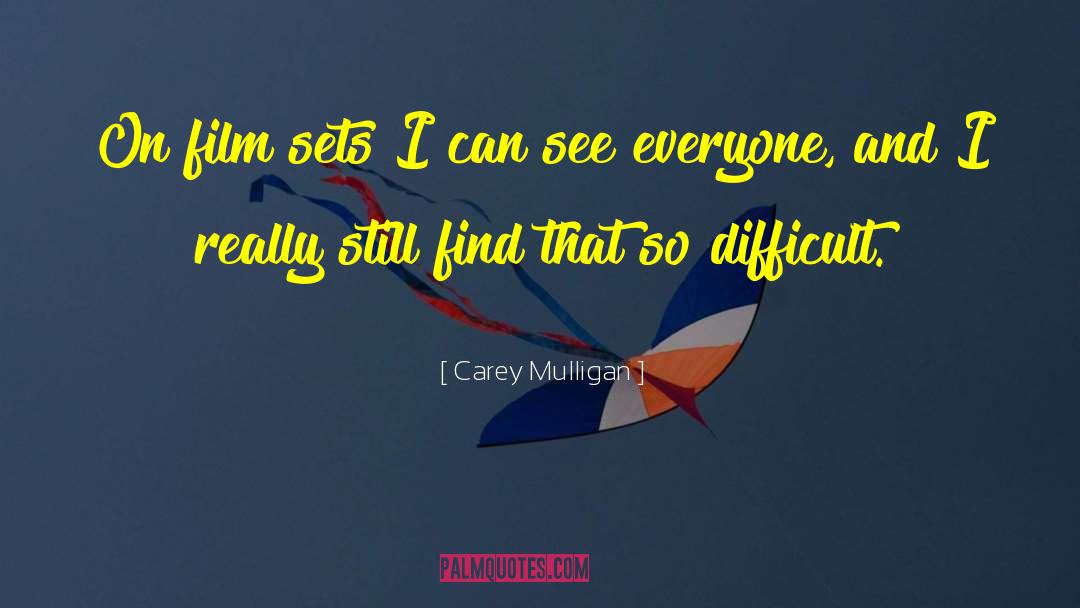 Carey Mulligan Quotes: On film sets I can