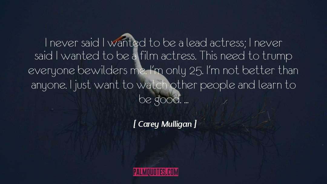 Carey Mulligan Quotes: I never said I wanted