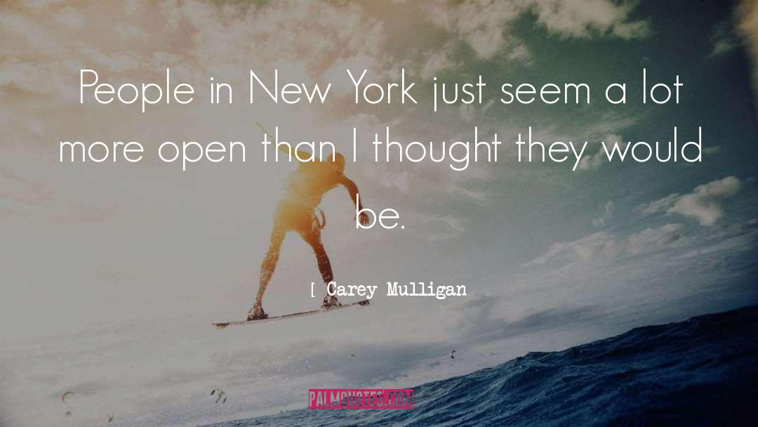 Carey Mulligan Quotes: People in New York just