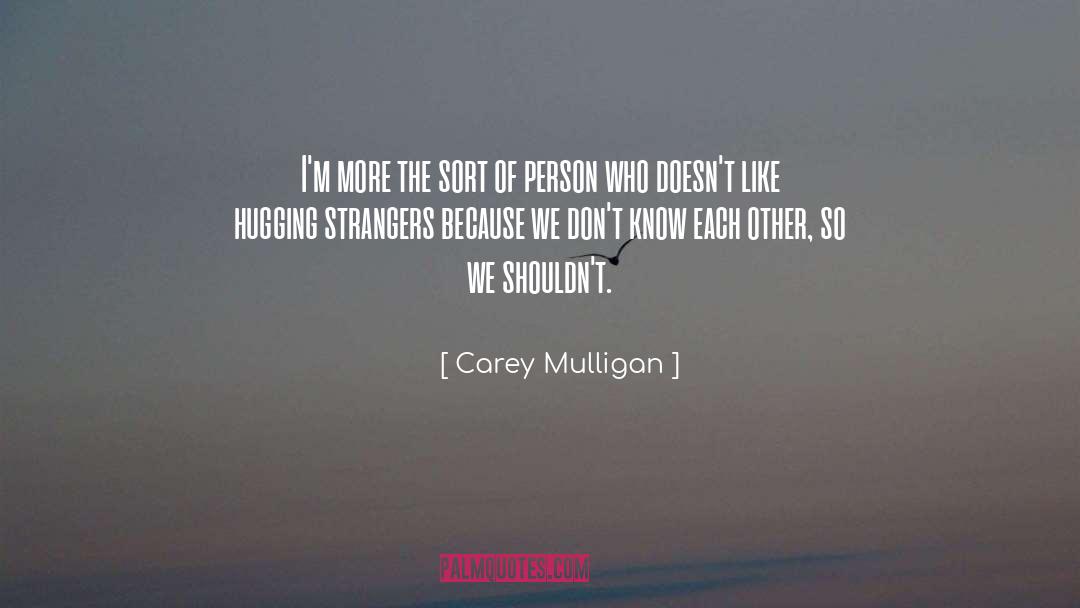 Carey Mulligan Quotes: I'm more the sort of