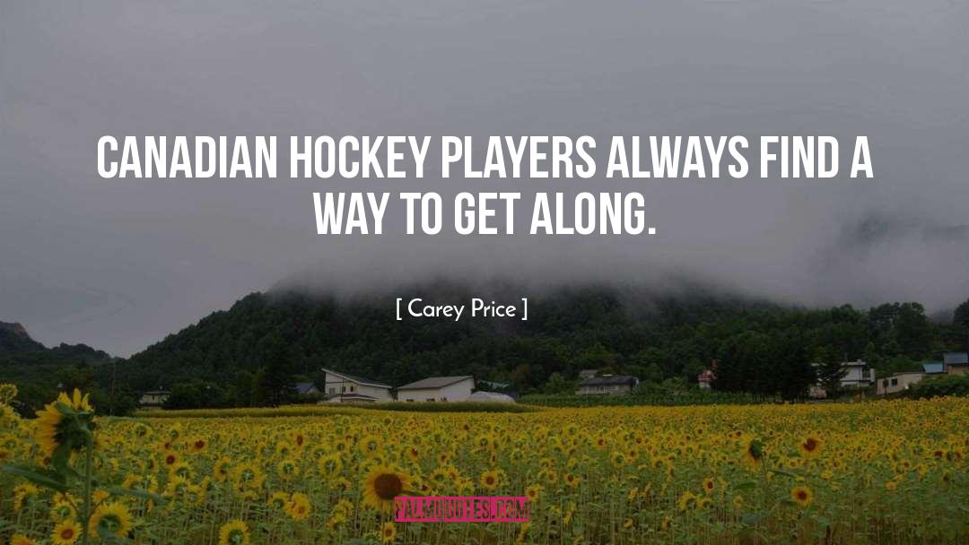 Carey Price Quotes: Canadian hockey players always find