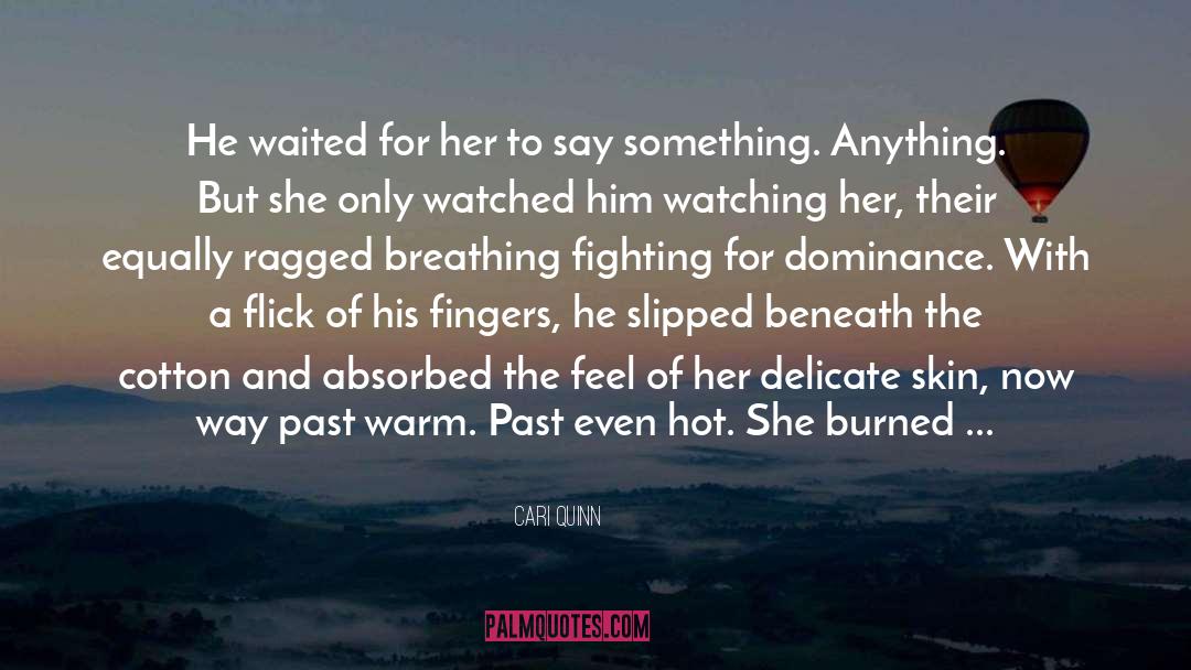 Cari Quinn Quotes: He waited for her to