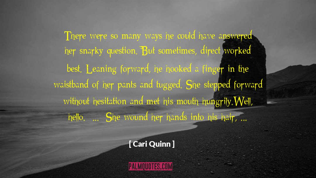 Cari Quinn Quotes: There were so many ways