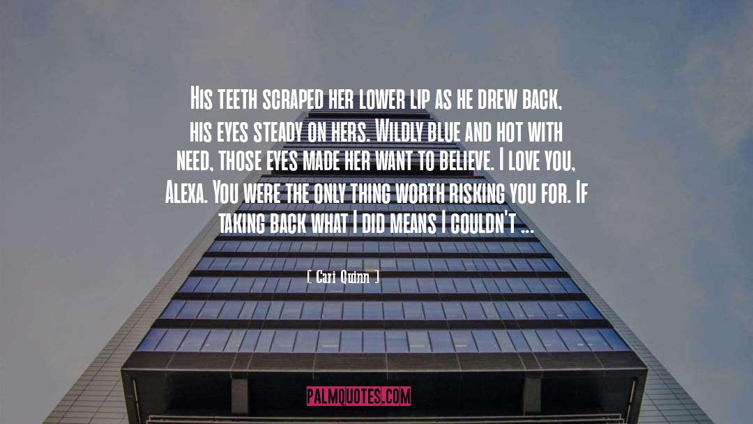 Cari Quinn Quotes: His teeth scraped her lower