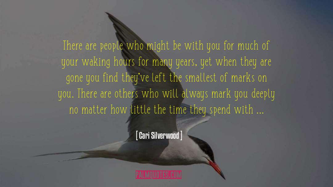 Cari Silverwood Quotes: There are people who might