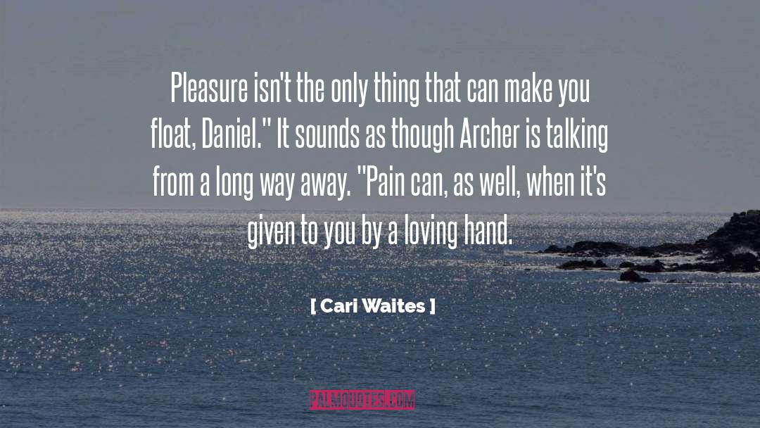 Cari Waites Quotes: Pleasure isn't the only thing