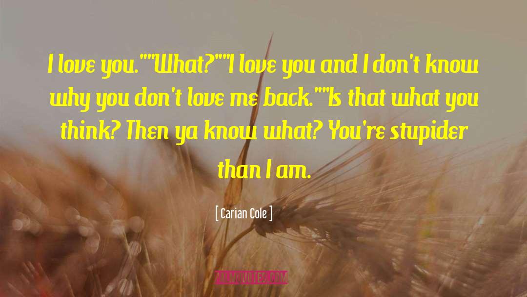 Carian Cole Quotes: I love you.