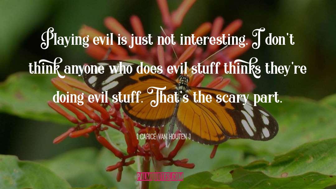 Carice Van Houten Quotes: Playing evil is just not