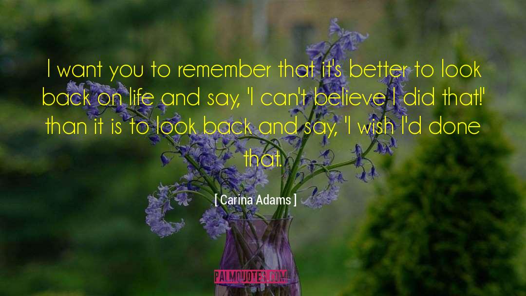 Carina Adams Quotes: I want you to remember