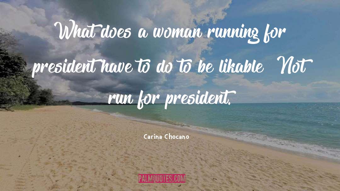 Carina Chocano Quotes: What does a woman running