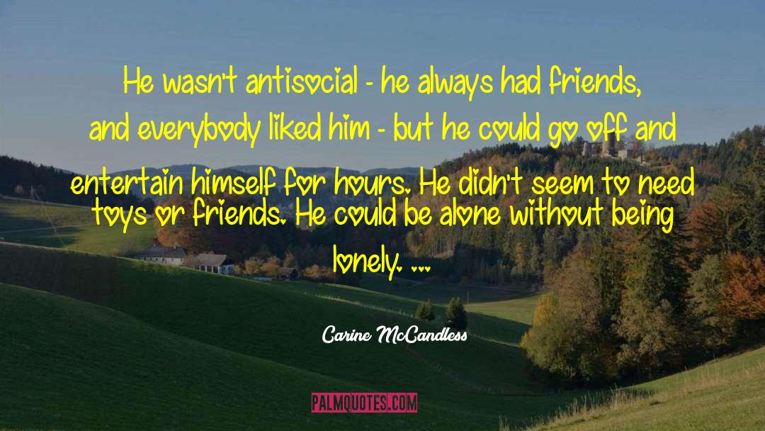 Carine McCandless Quotes: He wasn't antisocial - he