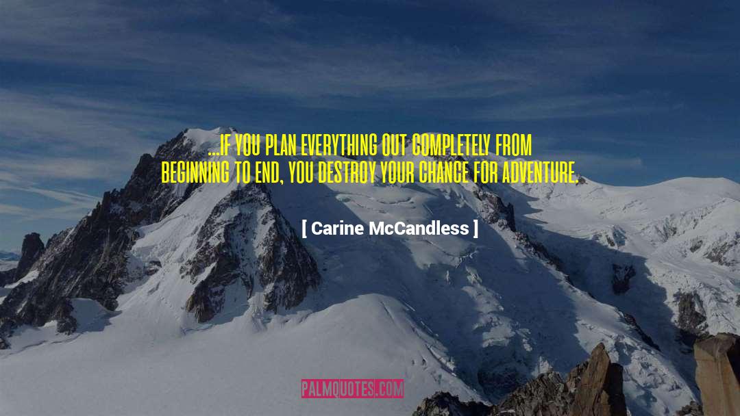 Carine McCandless Quotes: ...if you plan everything out