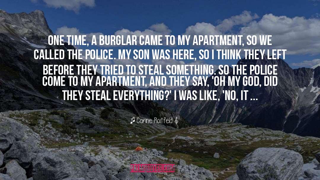 Carine Roitfeld Quotes: One time, a burglar came
