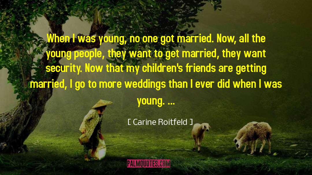 Carine Roitfeld Quotes: When I was young, no