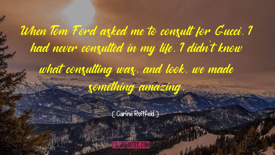 Carine Roitfeld Quotes: When Tom Ford asked me