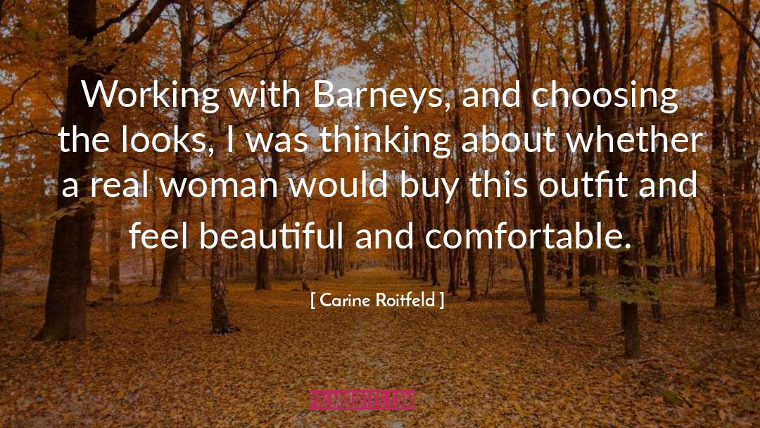 Carine Roitfeld Quotes: Working with Barneys, and choosing