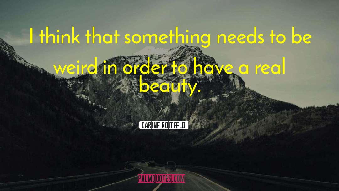 Carine Roitfeld Quotes: I think that something needs