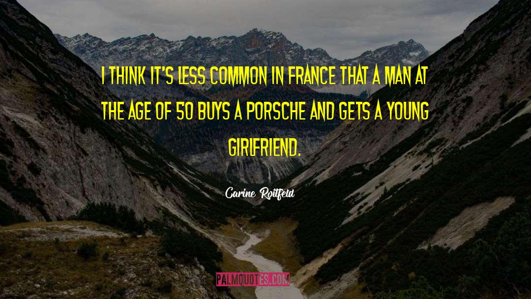 Carine Roitfeld Quotes: I think it's less common