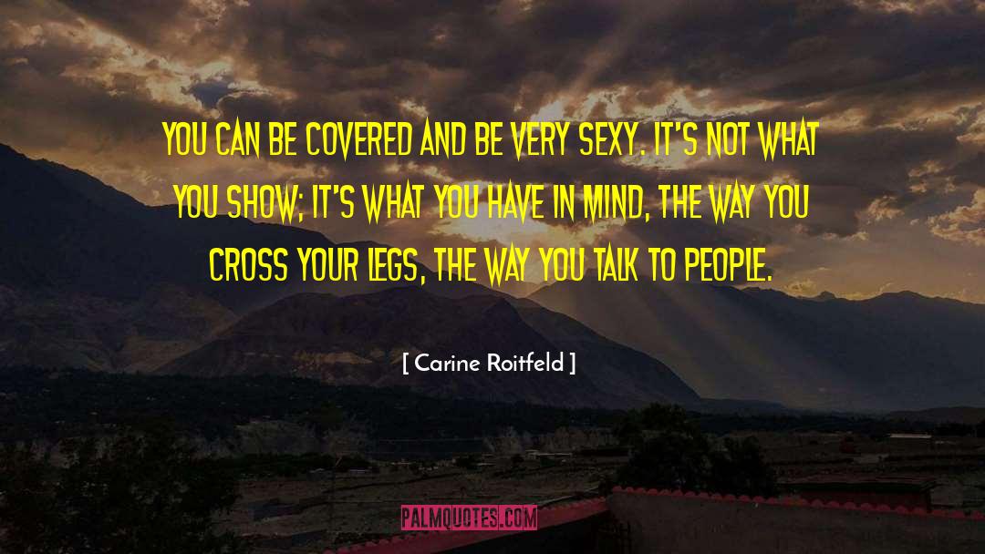 Carine Roitfeld Quotes: You can be covered and